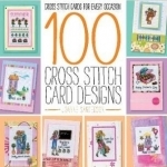 100 Cross Stitch Card Designs: Cross Stitch Cards for Every Occasion