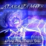 Upset the Status Quo by Alabama Mike