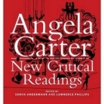 Angela Carter: New Critical Readings