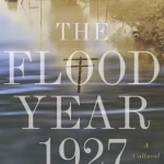 The Flood Year 1927: A Cultural History