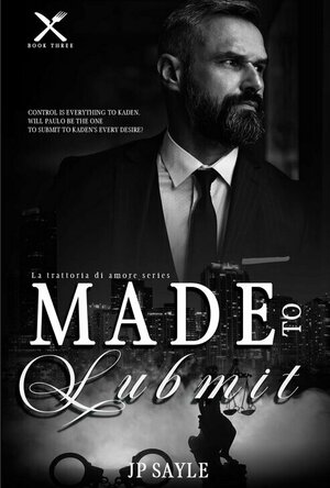 Made to Submit (La Trattoria Di Amore #3)