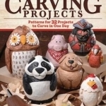Quick &amp; Cute Carving Projects: 32 One-Day Patterns