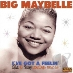 I&#039;ve Got a Feelin&#039;: OKeh &amp; Savoy Recordings 1952-1956 by Big Maybelle