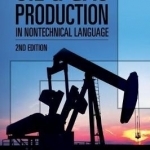 Oil &amp; Gas Production: In Nontechnical Language
