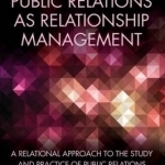 Public Relations as Relationship Management: A Relational Approach to the Study and Practice of Public Relations