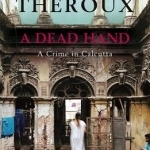 A Dead Hand: A Crime in Calcutta