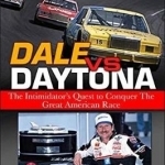 Dale vs. Daytona: The Intimidator&#039;s Quest to Win the Great American Race