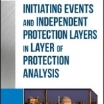 Guidelines for Initiating Events and Independent Protection Layers in Layer of Protection Analysis