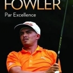 Rickie Fowler: Par Excellence