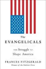 The Evangelicals: The Struggle to Shape America