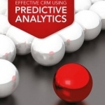 Effective CRM Using Predictive Analytics