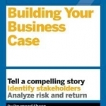 HBR Guide to Building Your Business Case