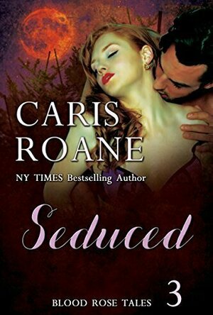 Seduced (Blood Rose Tales #3)