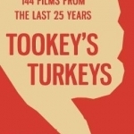 Tookey&#039;s Turkeys: The Most Annoying 144 Films from the Last 25 Years