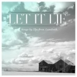 Let It Lie by The Bros Landreth