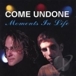 Moments In Life by Come Undone