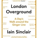 London Overground: A Day&#039;s Walk Around the Ginger Line