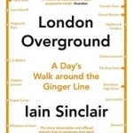 London Overground: A Day's Walk Around the Ginger Line