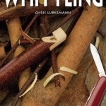 The Little Book of Whittling: Passing Time on the Trail, on the Porch, and Under the Stars