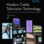Modern Cable Television Technology: Video, Voice and Data Communications