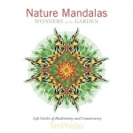 Nature Mandalas: Wonders of the Garden : Life Circles of Biodiversity and Conservancy