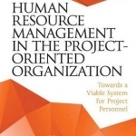 Human Resource Management in the Project-Oriented Organization: Towards a Viable System for Project Personnel