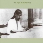 Readings in Sri Aurobindo&#039;s Synthesis of Yoga: The Yoga of Divine Love: Volume 3