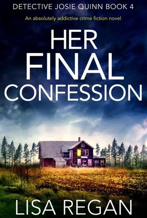 Her Final Confession (Detective Josie Quinn #4)
