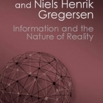 Information and the Nature of Reality: From Physics to Metaphysics