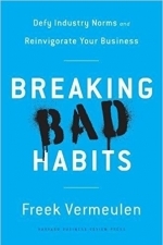 Breaking Bad Habits: Defy Industry Norms and Reinvigorate Your Business