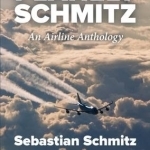 Planely Schmitz: An Airline Anthology