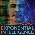 Exponential Intelligence with Mas Sajady