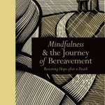 Mindfulness &amp; the Journey of Bereavement: Restoring Hope After a Death