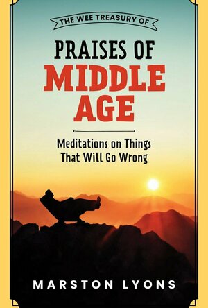 The Wee Treasury of Praises of Middle Age