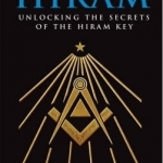 The Book of Hiram: Unlocking the Secrets of the Hiram Key