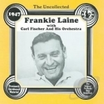 Uncollected Frankie Laine (1947) by Carl Fischer Orchestra / Frankie Laine