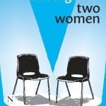 Contemporary Duologues: Two Women