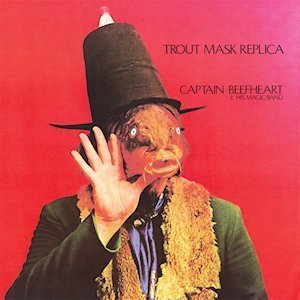 Trout Mask Replica by Captain Beefheart