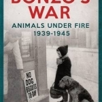 Bonzo&#039;s War: Animals Under Fire, 1939 -1945