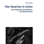 Film Mavericks in Action: New Hollywood, New Rhetoric, and Kenneth Burke