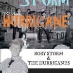From a Storm to a Hurricane: Rory Storm &amp; the Hurricanes