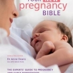 Your New Pregnancy Bible: The Experts&#039; Guide to Pregnancy and Early Parenthood