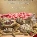 A Taste of History: Forty French Bread Recipes