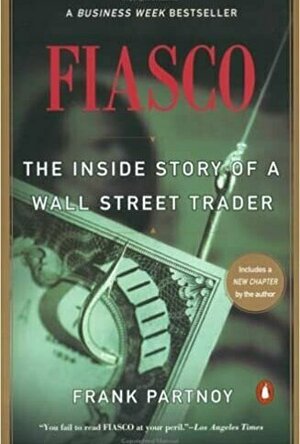 Fiasco: The Inside Story of a Wall Street Trader