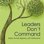 Leaders Don&#039;t Command