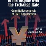 From Trade Surplus to the Dispute Over the Exchange Rate: Quantitative Analysis of RMB Appreciation