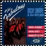 Fabulous Rocky Sharpe &amp; The Replays by Rocky Sharpe &amp; The Replays / Rocky Sharpe