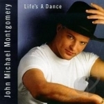 Life&#039;s a Dance by John Michael Montgomery