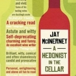 A Hedonist in the Cellar: Adventures in Wine