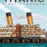 Titanic: First Accounts